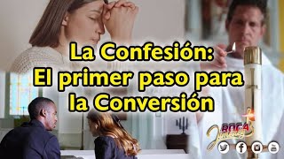 Confesión: El primer paso para la Conversión