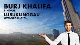 Burj Khalifa pindah Lubuklinggau | Infraworks Animation