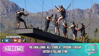 #TheChallengeAllStars4 - EPISODE 7 RECAP - CATCH A FALLING STAR | Strat Chat Podcast