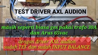 TEST DRIVER AXL AUDION#axl#DRIVER_AXL#testdriver_axl#driverpower#axl_audion