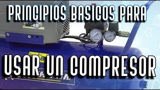 Principios básicos para usar un compresor