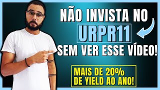 URPR11, O FUNDO IMOBILIÁRIO QUE MAIS PAGA YIELD AO ANO!