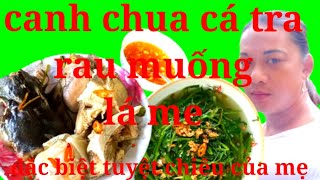 Cách Nấu Canh Chua Cá Tra Rau Muống Ngon Tuyệt Vời.....Đặc Biệt Nấu Bằng Lá Me....Bí Quyết Của  Mẹ..