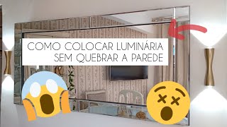 Como colocar luminária sem quebrar a parede