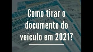 Como pegar o documento do veículo? Retirar o licenciamento em 2021