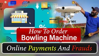 How To Order Bowling Machine | Online Payments And Frauds | Altaf Ahmad Speedster Indoor Academy