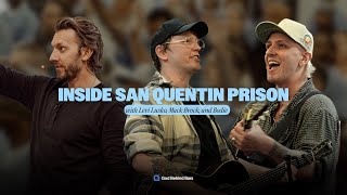 Inside San Quentin Prison with Levi Lusko, Mack Brock, and Bodie