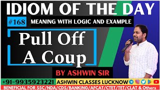 #168 "PULL OFF A COUP" | Idiom of the Day | Meaning | Origin | Examples | Ashwin Sir