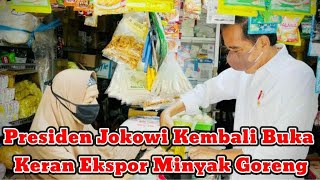 Presiden Jokowi Kembali Buka Keran Ekspor Minyak Goreng