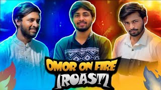 Omor On Fire ( Roast )