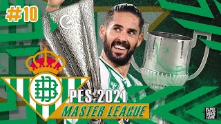 PES 2021 MASTER LEAGUE REAL BETIS 2023/2024 | REAL BETIS JUARA TAMBAH 2 PIALA LAGI GOKILL!! #10