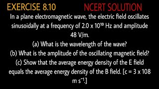 In a plane electromagnetic wave, the electric field oscillates sinusoidally at a frequency of 2.0 x