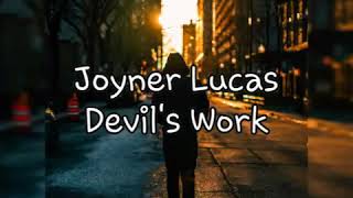 Joyner Lucas - Devil's Work (Lyrics)