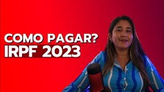 IRPF 2023 | Como pago o meu imposto de Renda 2023?