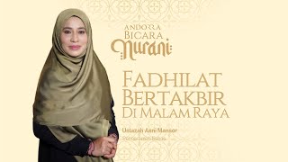 Fadhilat Bertakbir Di Malam Raya | BICARA NURANI EP4