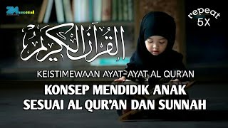 KEISTIMEWAAN AL QURAN || Cara Mendidik Anak Sesuai Al Quran dan Sunnah