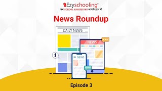 NEWS ROUNDUP: Free access to education | Haryana State Board releases Date Sheets  | Ezyschooling