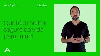 Azos Explica | Qual é o melhor seguro de vida para mim?