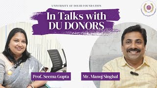 Catalysts of Change: Mr. Manoj Singhal's Vision for University of Delhi | DU Donor Talk Series Ep.2