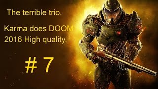 The terrible trio: Karma does DOOM 2016 episode 7 High quality