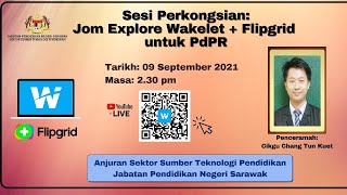 Sesi Perkongsian: Jom Explore Wakelet + Flipgrid  untuk PdPR