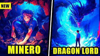 ¡Minero, Desenterró un Dragón Mítico de rango SSS y se convirtió en Señor los Dragones- Manhwa Recap