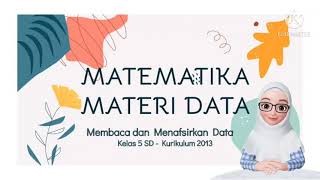 Matematika Kelas 5 : Materi Data ( Membaca dan Menafsirkan Data)