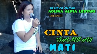 ||CINTA SAMPAI MATI|| AOLINA ALPIA LESTARI LIVE GANTI VERSI ALDEVA MUSIK.....