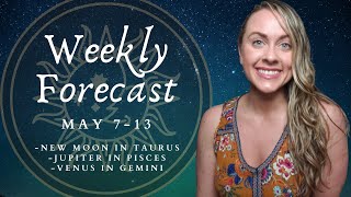 New Moon in Taurus 2021 & Jupiter in Pisces - Weekly Astrology Forecast for All 12 Zodiac Signs