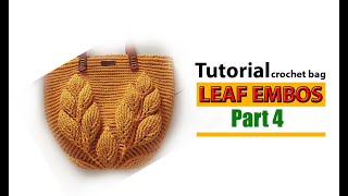 Tutorial Tas Rajut Motif Daun 3D Leaf Embos Part 4