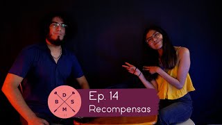 Ep. 14 Recompensas