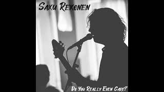 Saku Rekonen - Do You Really Even Care?