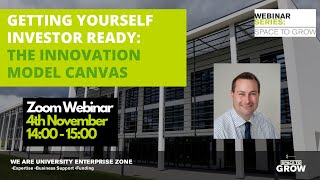 UEZ Investment Readiness: Getting Yourself Investor Ready - Innovation Model Canvas (04/11/20)