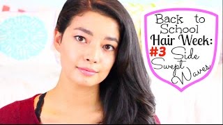 BACK TO SCHOOL HAIR: Side Swept Waves ♡ HAIR WEEK ♡ 50VoSummer