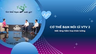 [Cơ thể bạn nói gì VTV2]   Mất răng hiểm hoạ khôn lường