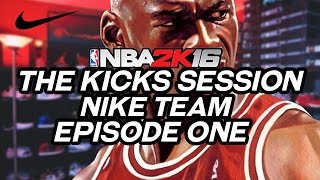 NBA 2K16 | KICKS SESSION | NIKE TEAM | KOBE X ELITE LEBRON 13 S KYRIE 1 USA AND MORE