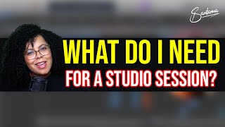 What do I need (and know) for a Studio Session?