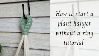 How to start a plant hanger without a ring🌱