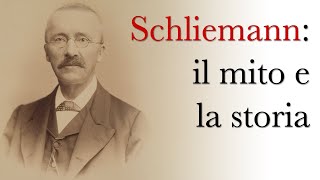 Schliemann: il mito e la storia