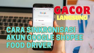 Cara sinkronisasi akun google shopee food driver