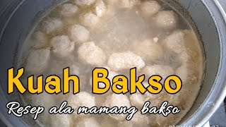 CARA BUAT KUAH BAKSO GURIH ALA MAMANG BAKSO PINGGIR JALAN || SIMPEL BUATNYA MAKNYUS RASANYA