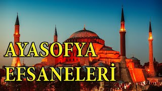 AYASOFYA CAMİİ HAKKINDA 10 EFSANE BİLGİ