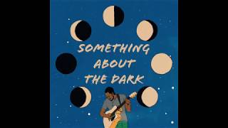 Christopher Watson - Something About the Dark (Lyric Video)