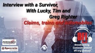 Interview with a Survivor: Claims, Trains and Automobiles