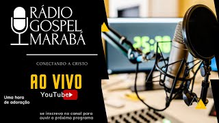 OUÇA A HORA DA ADORAÇÃO NA RÁDIO GOSPEL MARABÁ