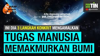 3 Langkah KONGKRET MEMAKMURKAN BUMI, bisa langsung dipraktekin dan menjalankan tugas sebagai manusia