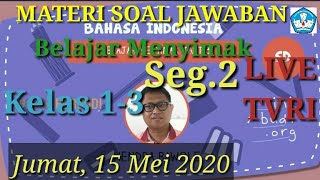 Materi Soal jawaban live TVRI 15 Mei 2020 kelas1-3 Belajar Menyimak (Seg. 2)