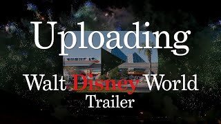 Uploading Walt Disney World // Trailer