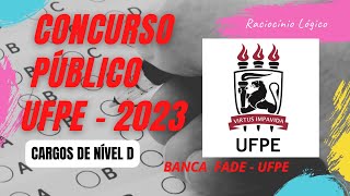 Resolução da prova  Concurso da UFPE - 2023 | CARGOS DE NÍVEL D | Raciocínio Lógico - FADE