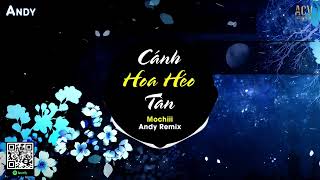 CÁNH HOA HÉO TÀN - Mochiii x Andy Remix (EDM) | Giống Như Một Vở Kịch Buồn Remix